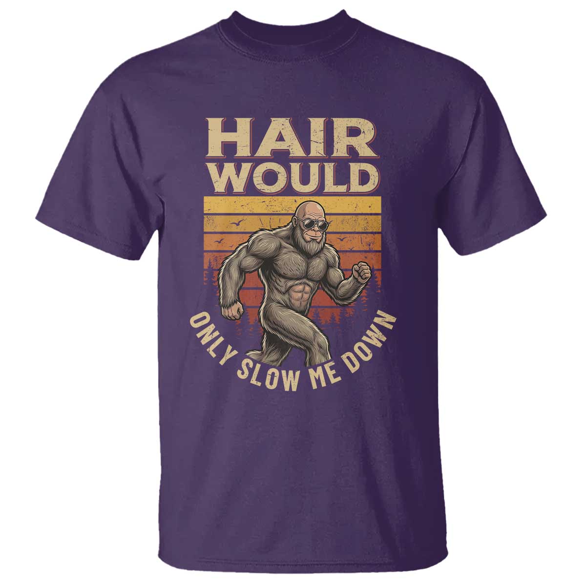 Funny Bald Bigfoot T Shirt Hair Would Only Slow Me Down TS12 Purple Print Your Wear