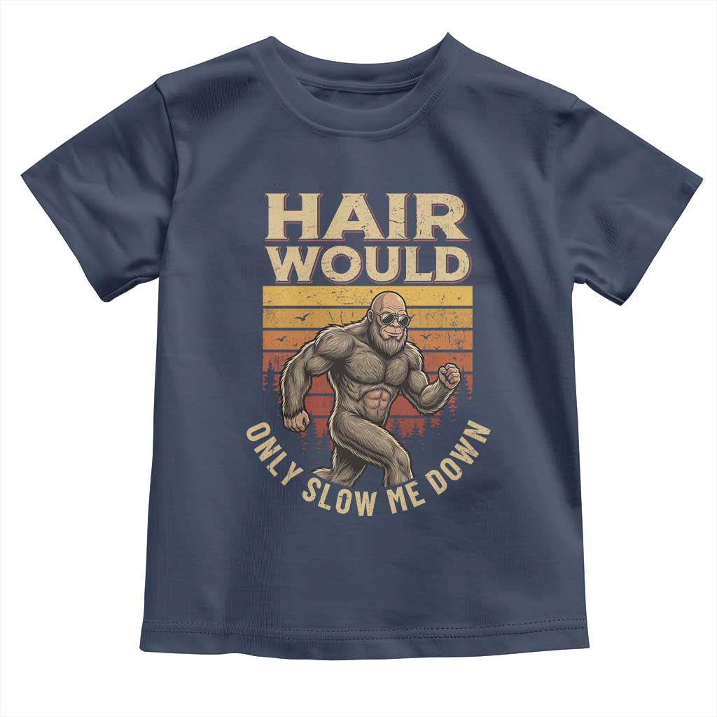 Funny Bald Bigfoot Toddler T Shirt Hair Would Only Slow Me Down