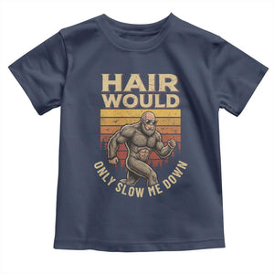 Funny Bald Bigfoot Toddler T Shirt Hair Would Only Slow Me Down