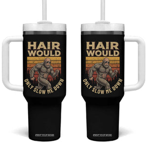 Funny Bald Bigfoot Tumbler With Handle Hair Would Only Slow Me Down