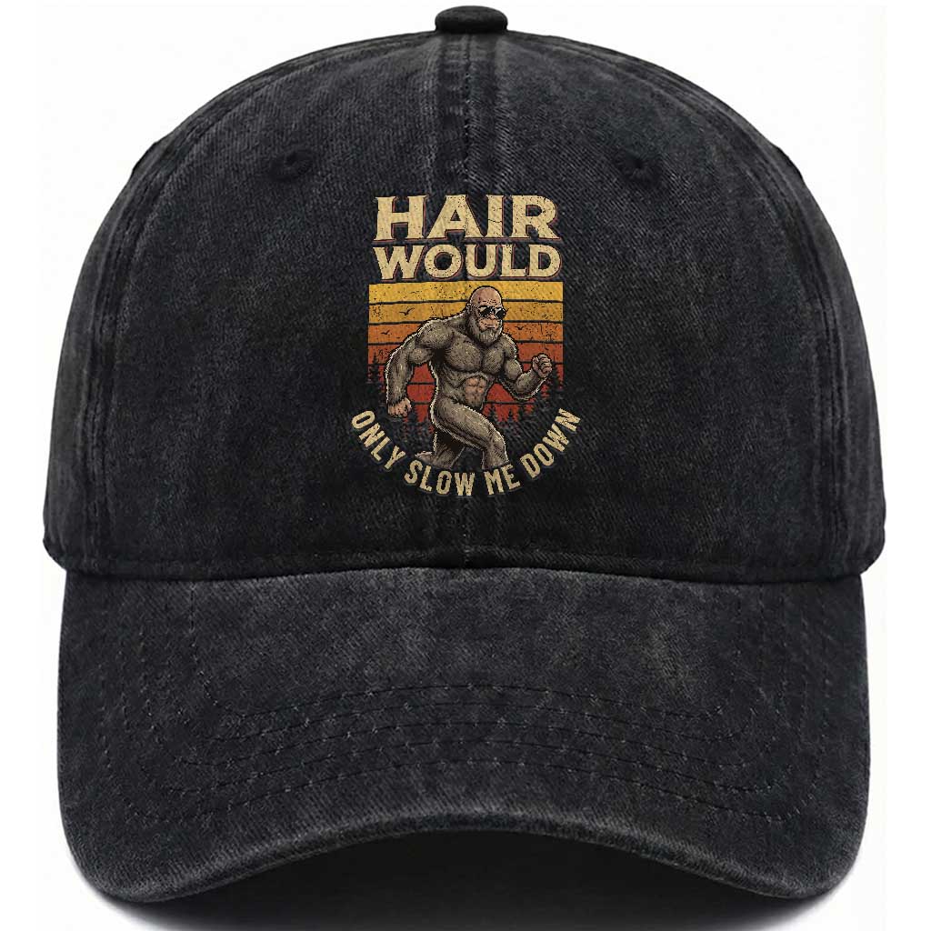 Funny Bald Bigfoot Washed Cotton Baseball Cap Hair Would Only Slow Me Down TS12 Print Your Wear