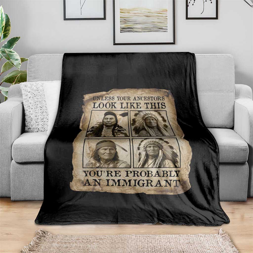 Indigenous Peoples Day Throw Blanket Unless Your Ancestors Look Like This Youre Immigrant