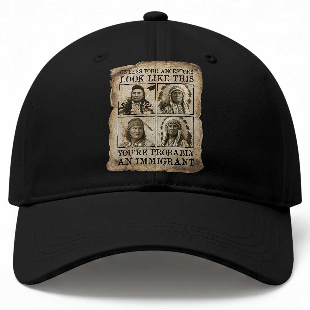 Indigenous Peoples Day Baseball Cap Unless Your Ancestors Look Like This Youre Immigrant TS12 Print Your Wear