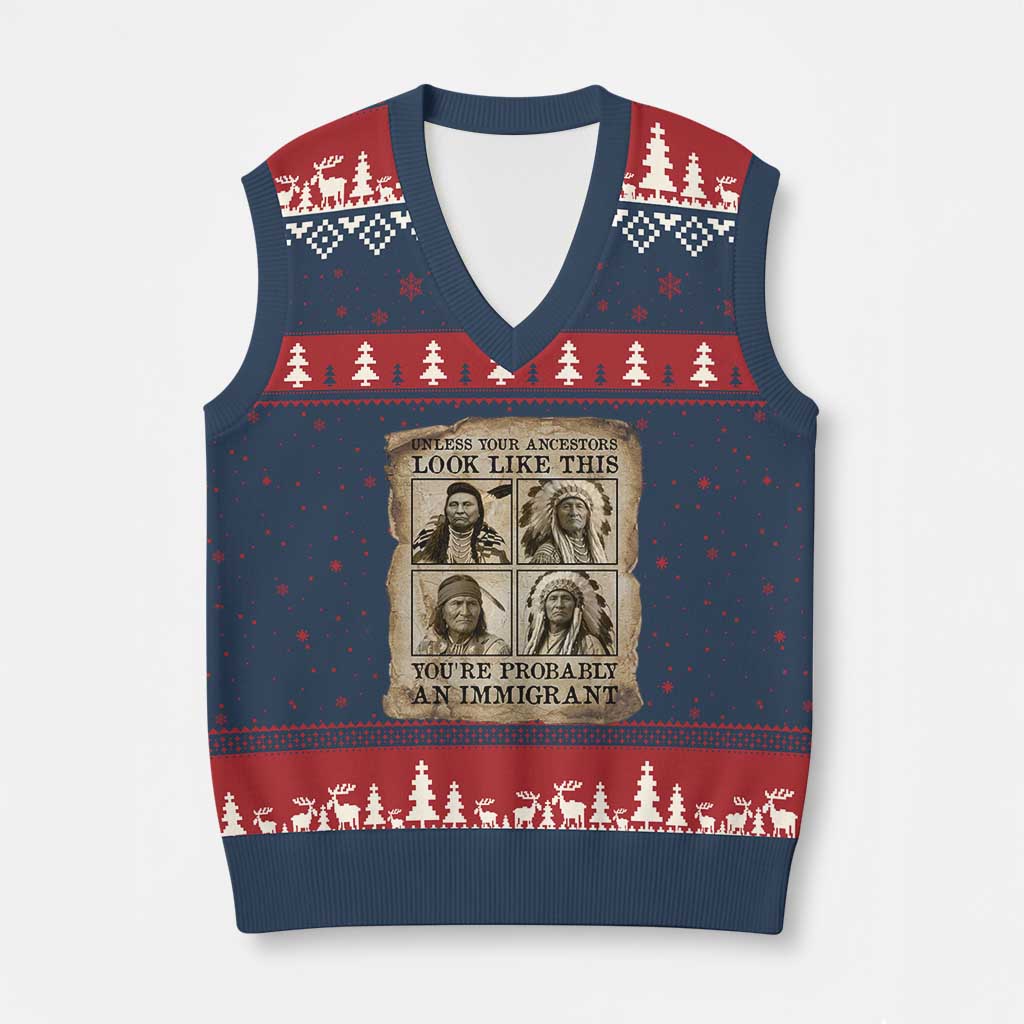 Indigenous Peoples Day V-Neck Knit Sweater Vest Unless Your Ancestors Look Like This Youre Immigrant