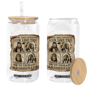 Indigenous Peoples Day Glass Can Unless Your Ancestors Look Like This Youre Immigrant