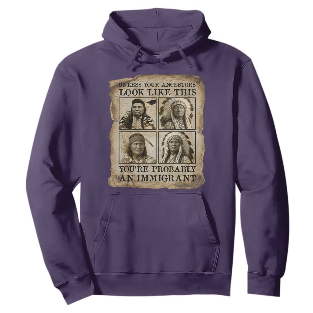 Indigenous Peoples Day Hoodie Unless Your Ancestors Look Like This Youre Immigrant
