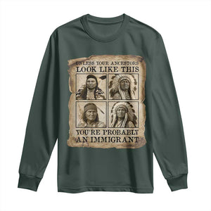 Indigenous Peoples Day Long Sleeve Shirt Unless Your Ancestors Look Like This Youre Immigrant