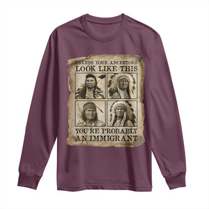 Indigenous Peoples Day Long Sleeve Shirt Unless Your Ancestors Look Like This Youre Immigrant