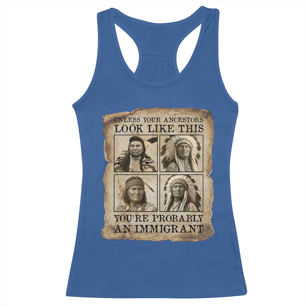 Indigenous Peoples Day Racerback Tank Top Unless Your Ancestors Look Like This Youre Immigrant