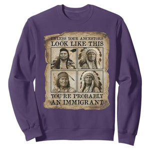 Indigenous Peoples Day Sweatshirt Unless Your Ancestors Look Like This Youre Immigrant