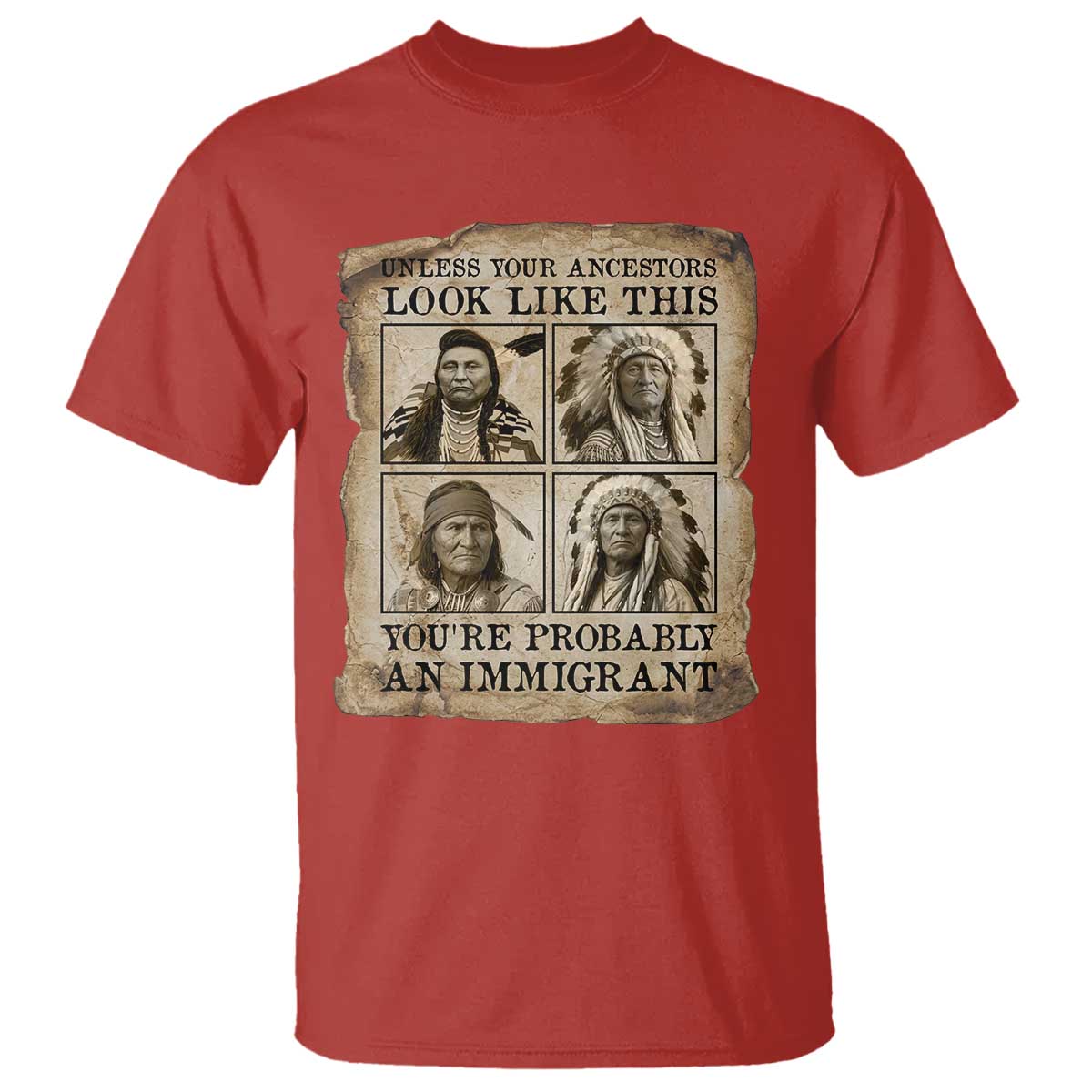 Indigenous Peoples Day T Shirt Unless Your Ancestors Look Like This Youre Immigrant