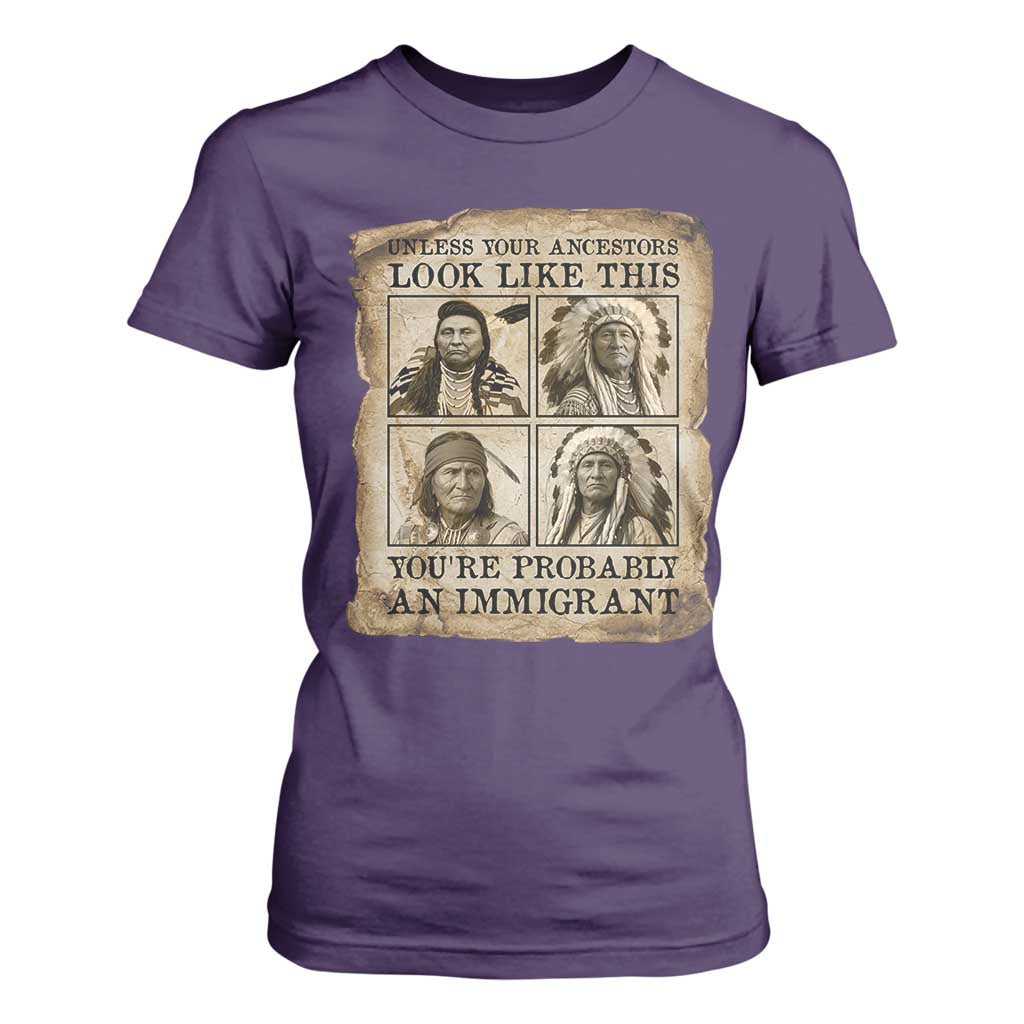 Indigenous Peoples Day T Shirt For Women Unless Your Ancestors Look Like This Youre Immigrant