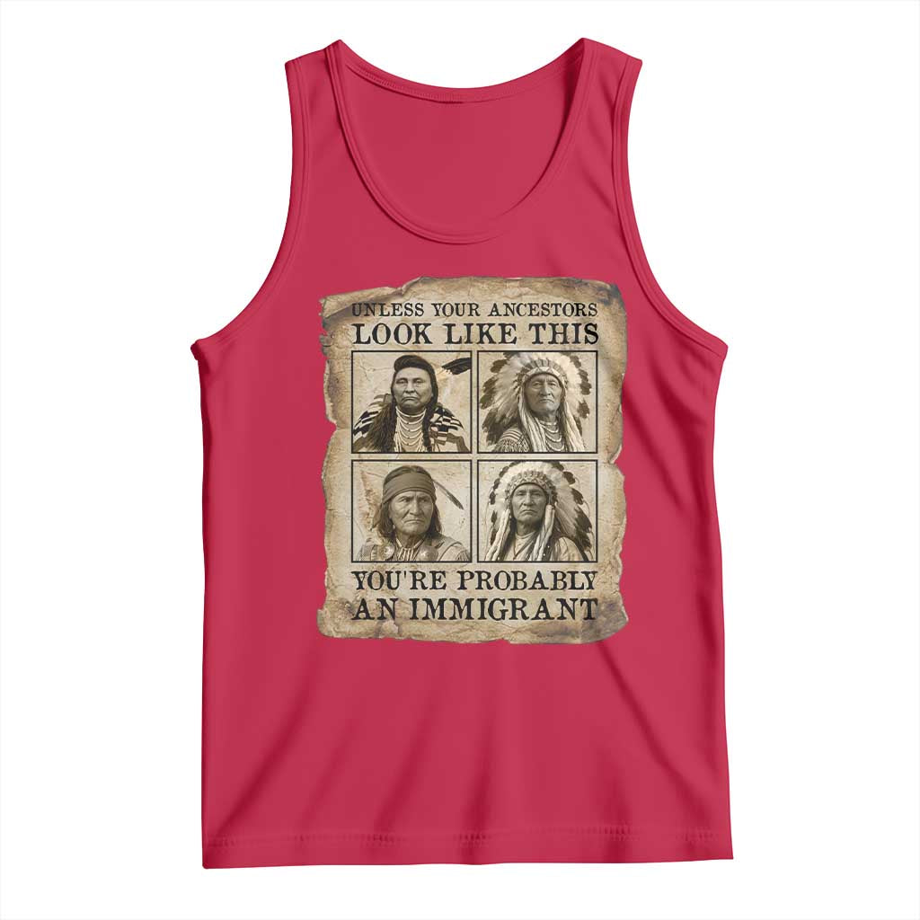Indigenous Peoples Day Tank Top Unless Your Ancestors Look Like This Youre Immigrant