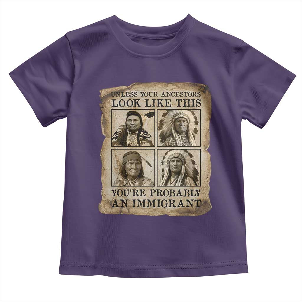 Indigenous Peoples Day Toddler T Shirt Unless Your Ancestors Look Like This Youre Immigrant