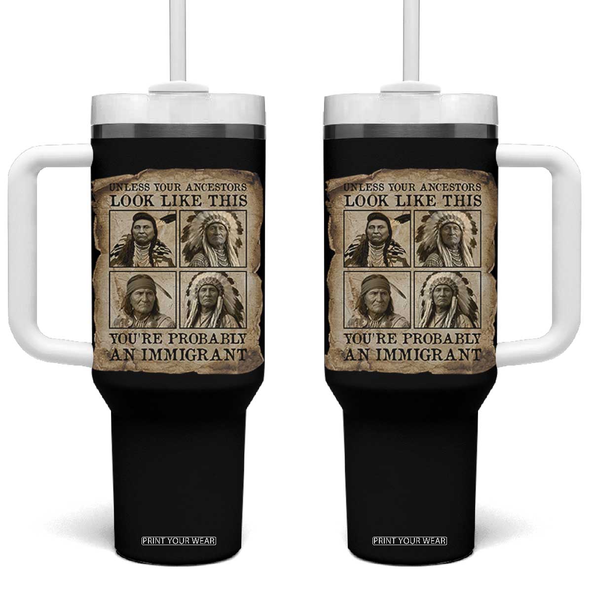 Indigenous Peoples Day Tumbler With Handle Unless Your Ancestors Look Like This Youre Immigrant