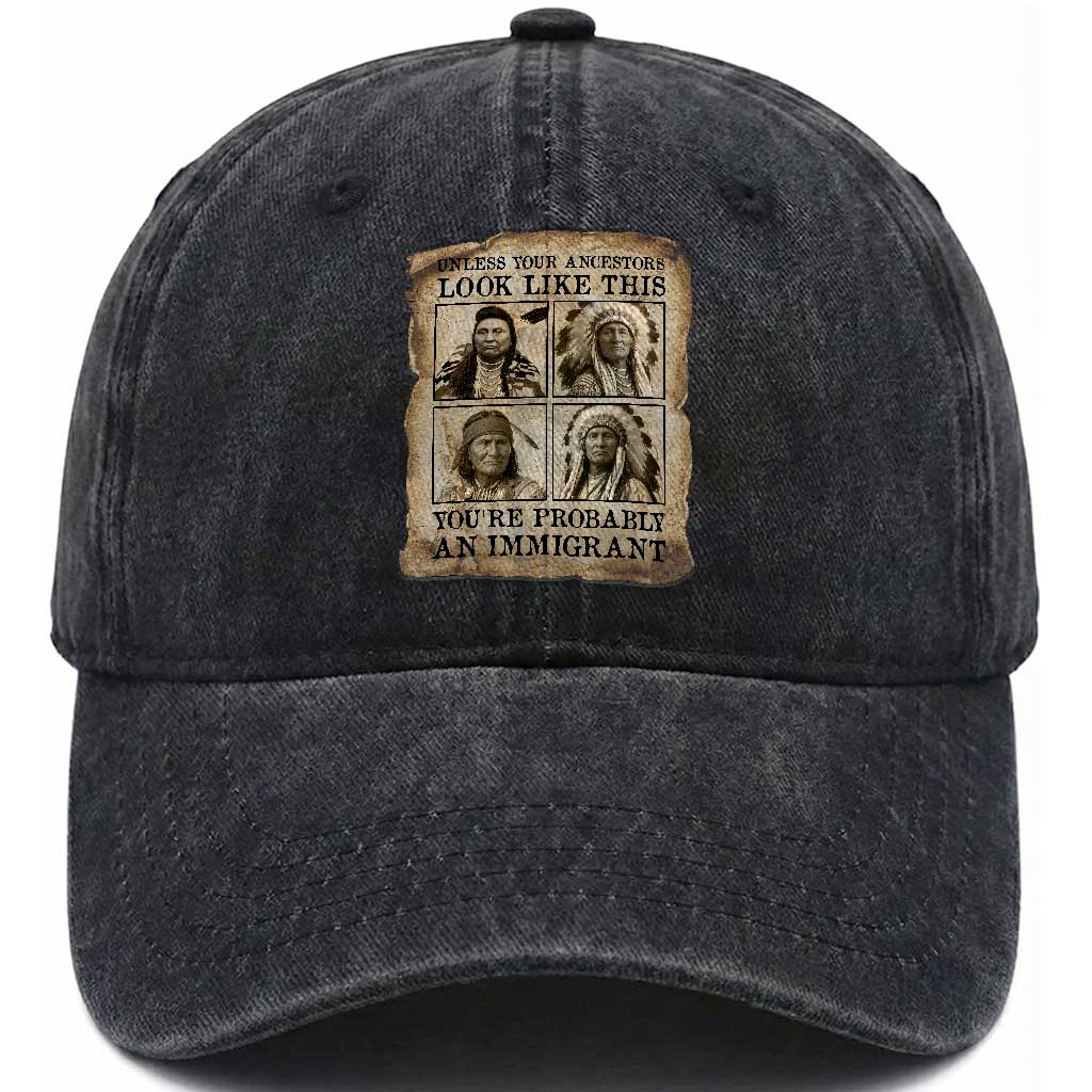 Indigenous Peoples Day Washed Cotton Baseball Cap Unless Your Ancestors Look Like This Youre Immigrant TS12 Print Your Wear