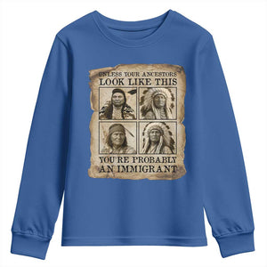 Indigenous Peoples Day Youth Sweatshirt Unless Your Ancestors Look Like This Youre Immigrant