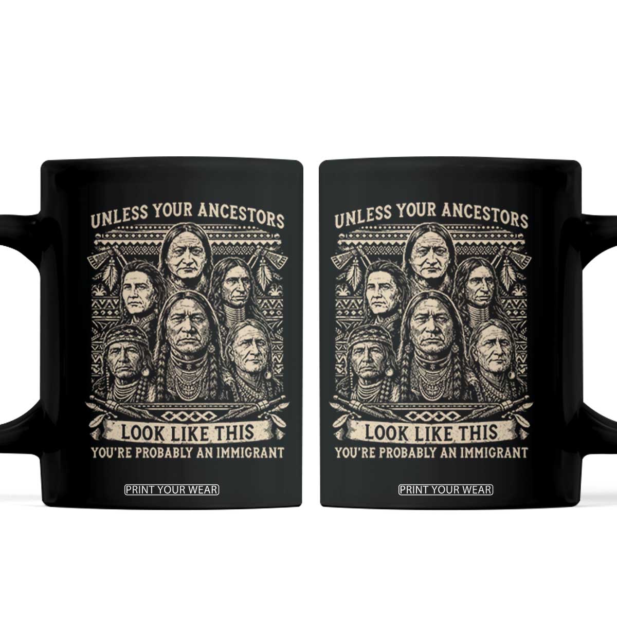 Native American Pride Coffee Mug Unless Your Ancestors Look Like This Youre Immigrant