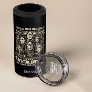 Native American Pride 4 in 1 Can Cooler Tumbler Unless Your Ancestors Look Like This Youre Immigrant