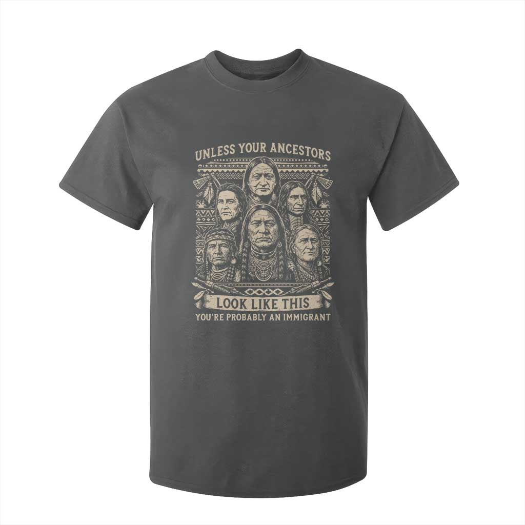 Native American Pride T Shirt For Kid Unless Your Ancestors Look Like This Youre Immigrant