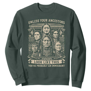Native American Pride Sweatshirt Unless Your Ancestors Look Like This Youre Immigrant