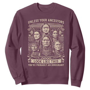 Native American Pride Sweatshirt Unless Your Ancestors Look Like This Youre Immigrant
