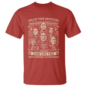 Native American Pride T Shirt Unless Your Ancestors Look Like This Youre Immigrant