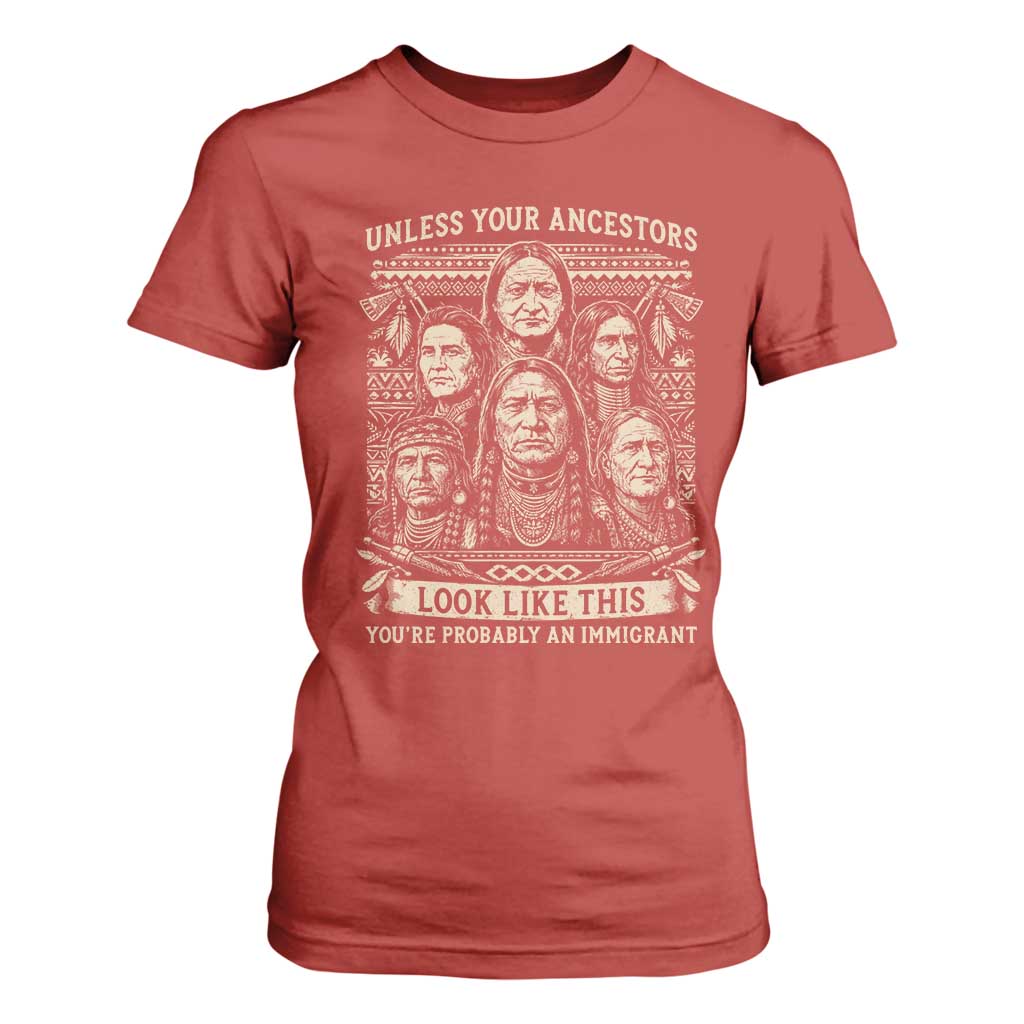 Native American Pride T Shirt For Women Unless Your Ancestors Look Like This Youre Immigrant