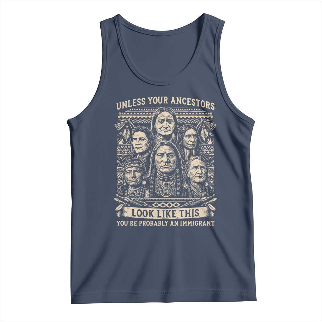 Native American Pride Tank Top Unless Your Ancestors Look Like This Youre Immigrant