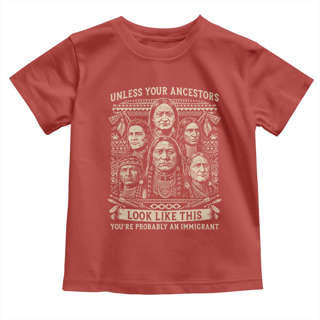 Native American Pride Toddler T Shirt Unless Your Ancestors Look Like This Youre Immigrant