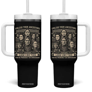 Native American Pride Tumbler With Handle Unless Your Ancestors Look Like This Youre Immigrant
