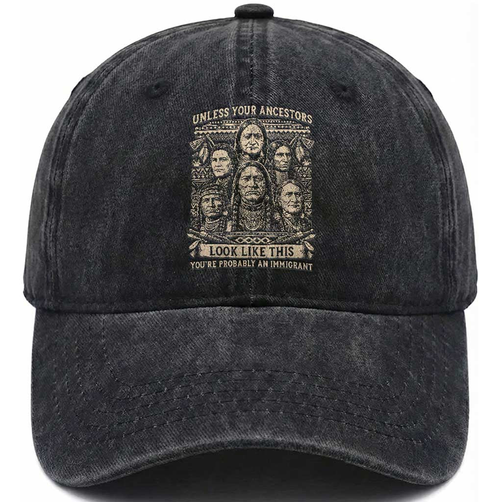 Native American Pride Washed Cotton Baseball Cap Unless Your Ancestors Look Like This Youre Immigrant TS12 Print Your Wear