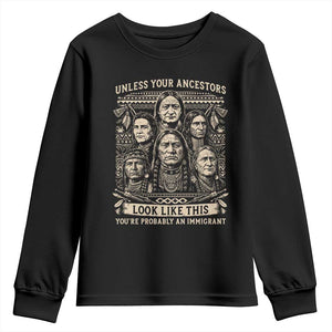 Native American Pride Youth Sweatshirt Unless Your Ancestors Look Like This Youre Immigrant