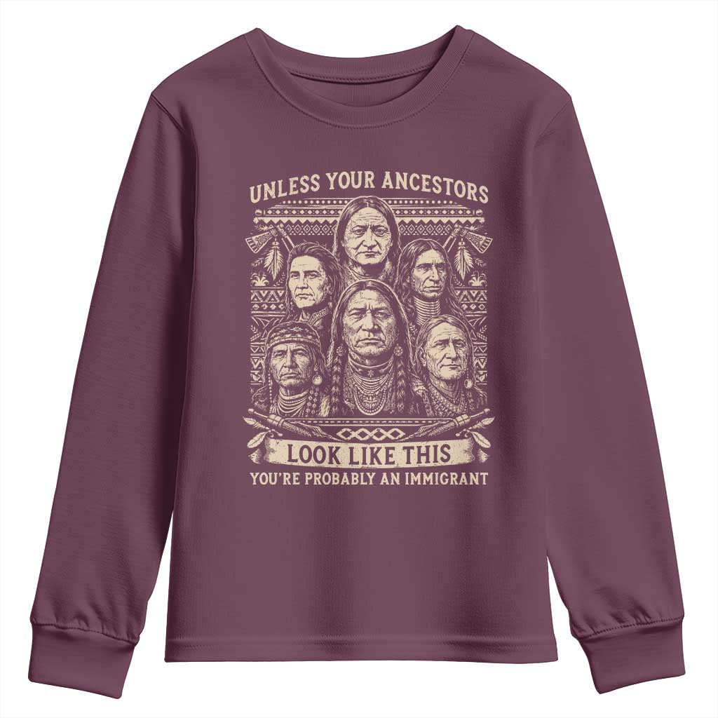 Native American Pride Youth Sweatshirt Unless Your Ancestors Look Like This Youre Immigrant