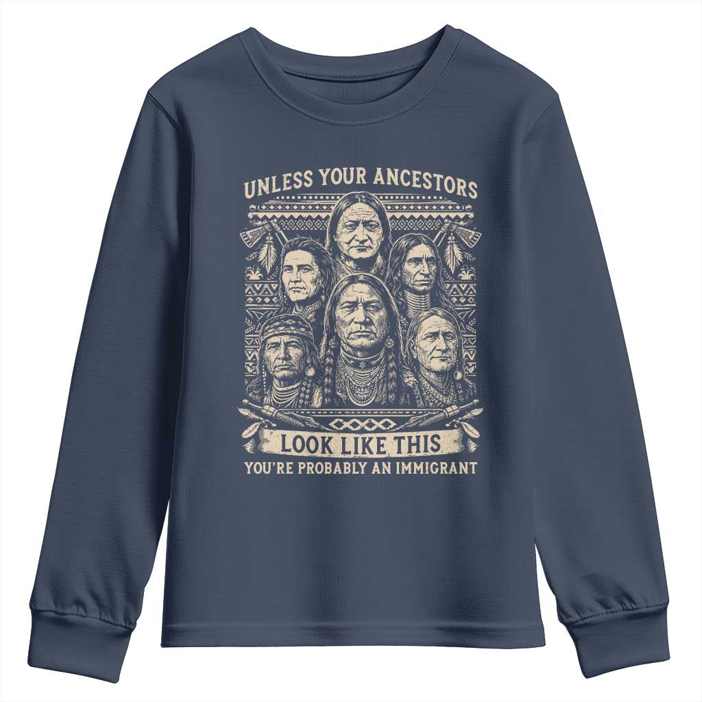 Native American Pride Youth Sweatshirt Unless Your Ancestors Look Like This Youre Immigrant