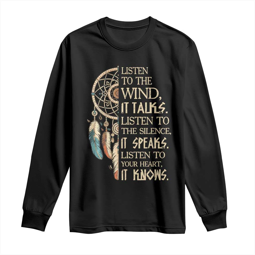 Indigenous Dreamcatcher Tribal Graphic Long Sleeve Shirt Listen To The Wind Listen To The Silence TS12 Black Print Your Wear