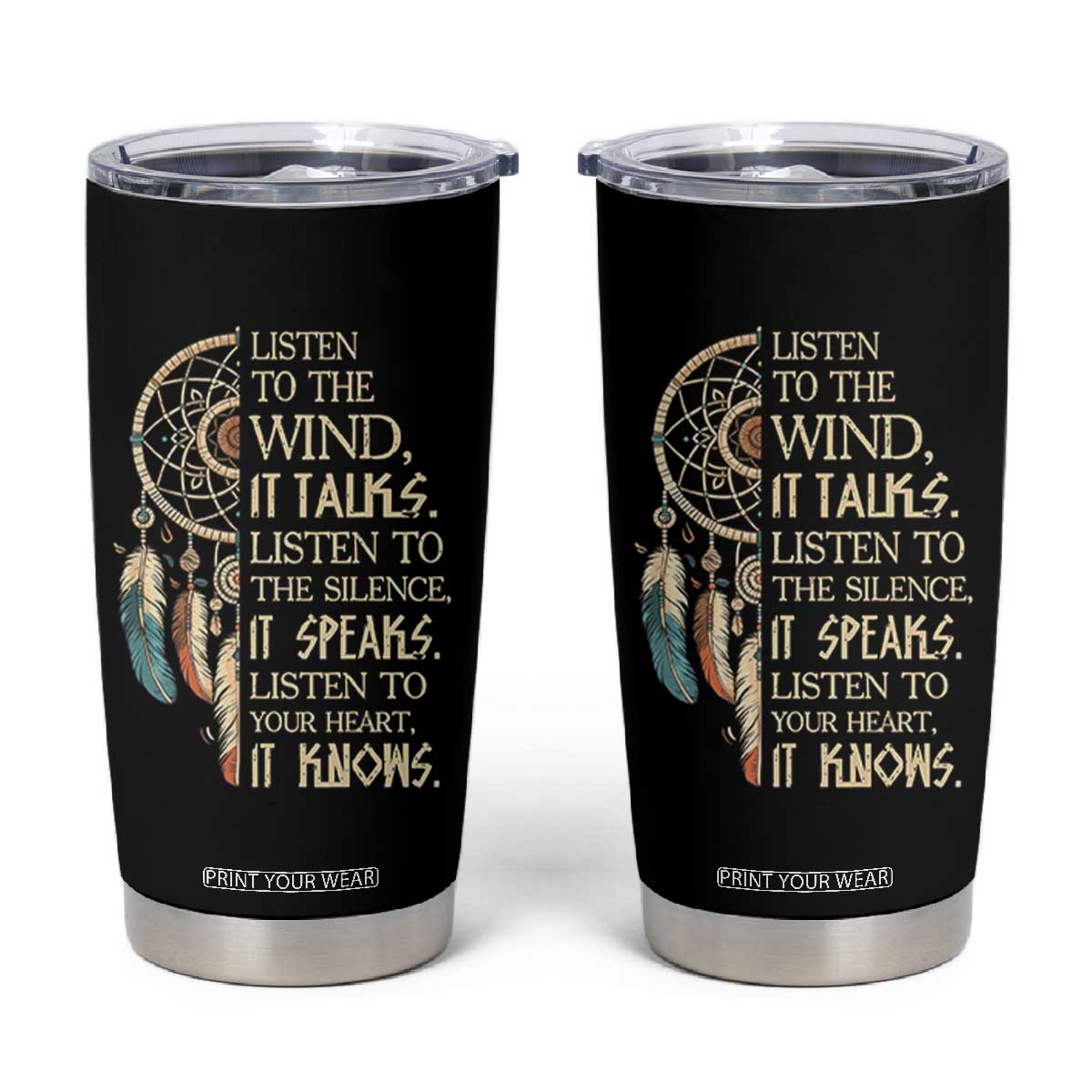 Indigenous Dreamcatcher Tribal Graphic Tumbler Cup Listen To The Wind Listen To The Silence TS12 Black Print Your Wear