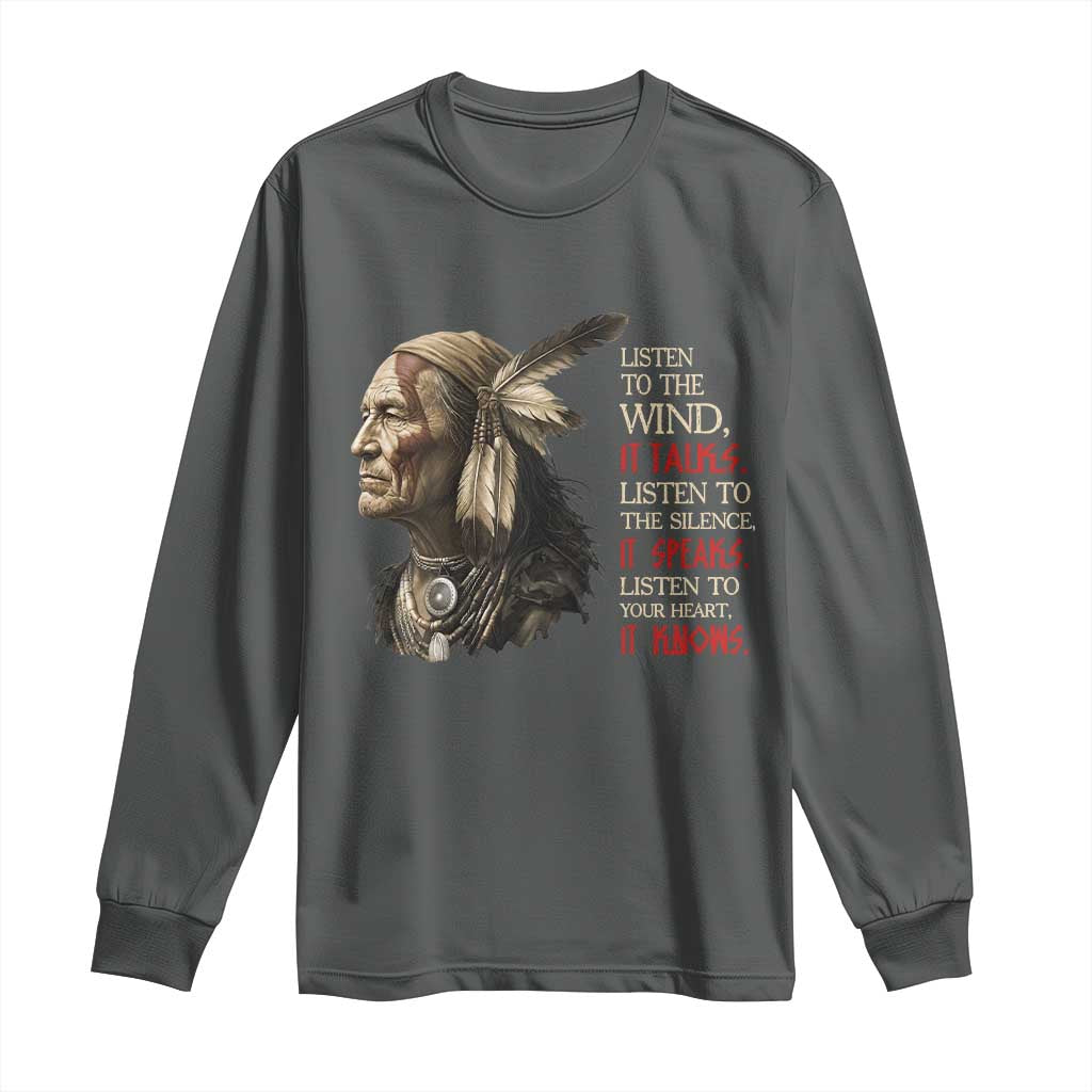 Listen To The Wind Listen To The Silence Long Sleeve Shirt Native American Wisdom