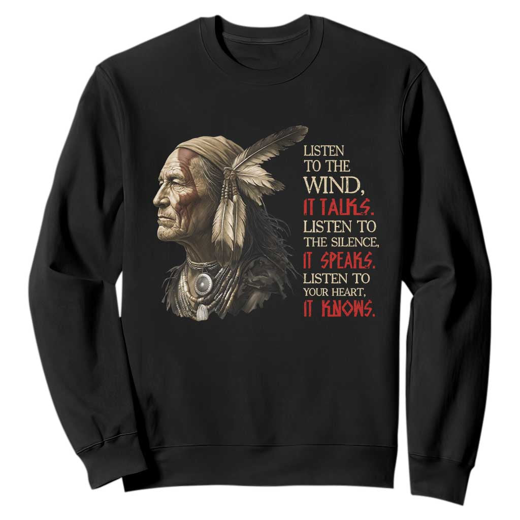 Listen To The Wind Listen To The Silence Sweatshirt Native American Wisdom