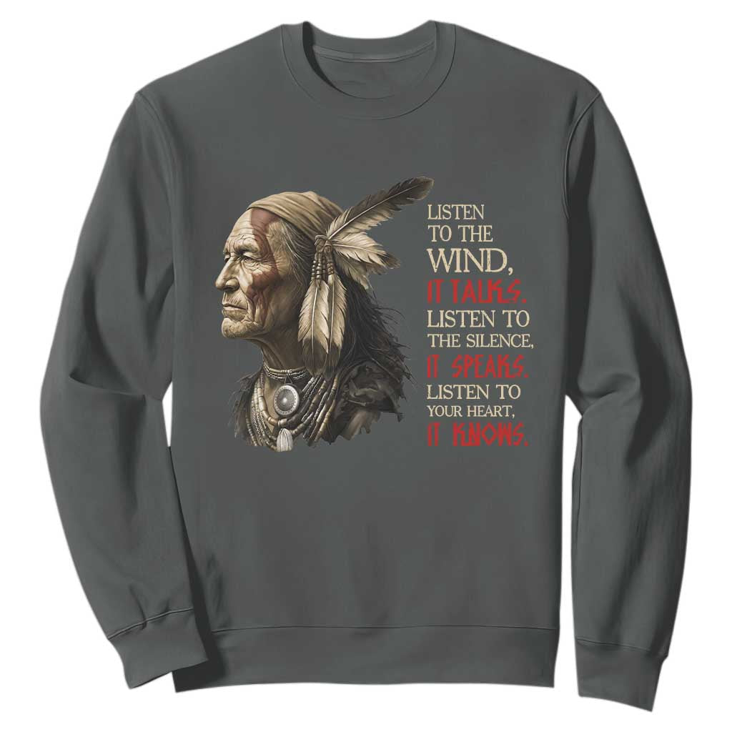 Listen To The Wind Listen To The Silence Sweatshirt Native American Wisdom