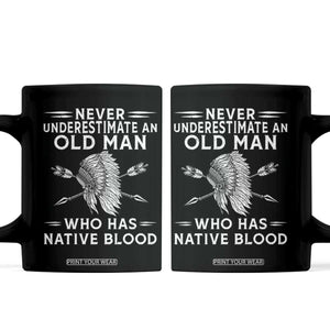 Native American Warrior Coffee Mug Never Underestimate An Old Man Who Has Native Blood