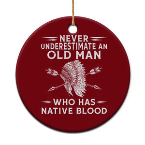 Native American Warrior Ceramic Ornament Never Underestimate An Old Man Who Has Native Blood