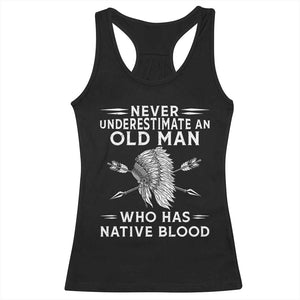 Native American Warrior Racerback Tank Top Never Underestimate An Old Man Who Has Native Blood