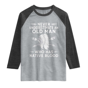 Native American Warrior Raglan Shirt Never Underestimate An Old Man Who Has Native Blood