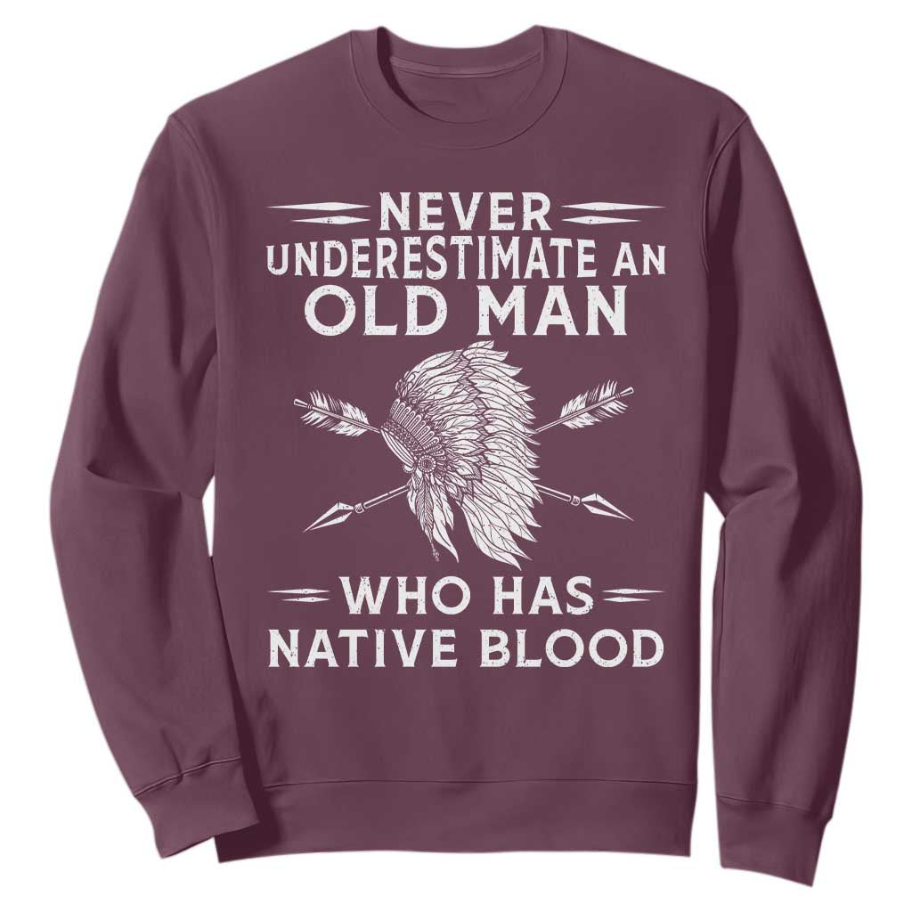 Native American Warrior Sweatshirt Never Underestimate An Old Man Who Has Native Blood