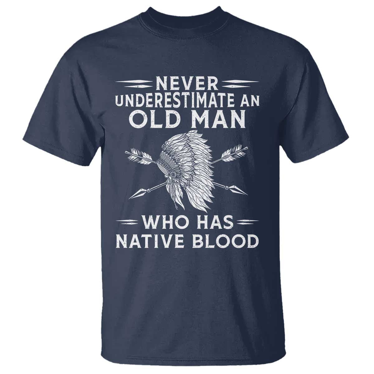 Native American Warrior T Shirt Never Underestimate An Old Man Who Has Native Blood