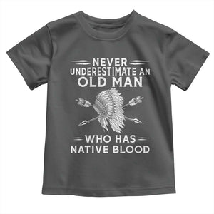 Native American Warrior Toddler T Shirt Never Underestimate An Old Man Who Has Native Blood