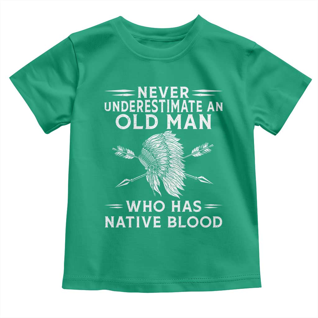 Native American Warrior Toddler T Shirt Never Underestimate An Old Man Who Has Native Blood