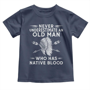 Native American Warrior Toddler T Shirt Never Underestimate An Old Man Who Has Native Blood