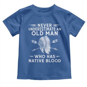 Native American Warrior Toddler T Shirt Never Underestimate An Old Man Who Has Native Blood